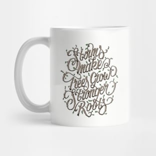 Storms make trees grow stronger roots Mug